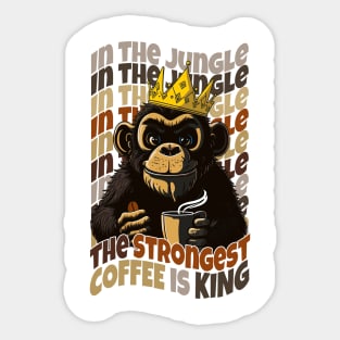 In the jungle The strongest coffee is king Sticker